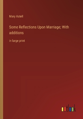 Book cover for Some Reflections Upon Marriage; With additions