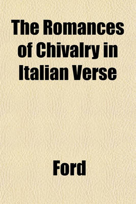 Book cover for The Romances of Chivalry in Italian Verse