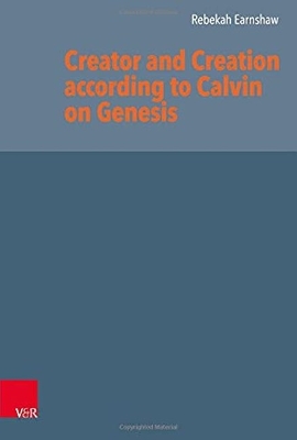 Cover of Creator and Creation according to Calvin on Genesis