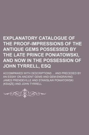 Cover of Explanatory Catalogue of the Proof-Impressions of the Antique Gems Possessed by the Late Prince Poniatowski, and Now in the Possession of John Tyrrell, Esq; Accompanied with Descriptions and Preceded by an Essay on Ancient Gems and Gem-Engraving