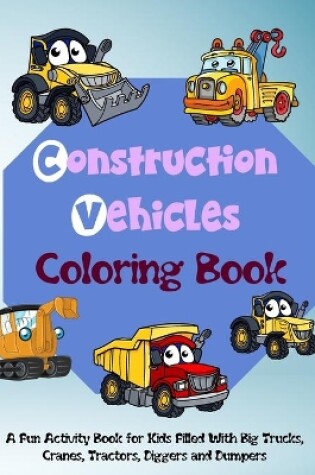 Cover of Construction Vehicles Coloring Book