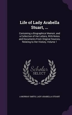 Book cover for Life of Lady Arabella Stuart, ...