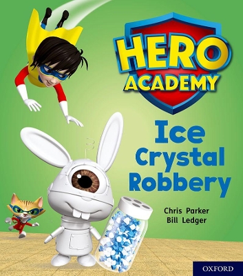 Book cover for Hero Academy: Oxford Level 6, Orange Book Band: Ice Crystal Robbery