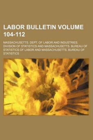 Cover of Labor Bulletin Volume 104-112