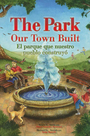 Cover of The Park Our Town Built / El Parque Que Nuestro Pueblo Construyc