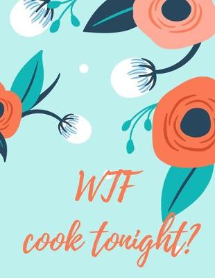 Book cover for WTF Cook Tonight?