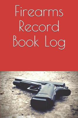 Book cover for Firearms Record Book Log