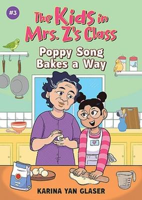 Cover of The Kids in Mrs. Z's Class: Poppy Song Bakes a Way