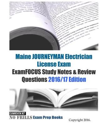 Book cover for Maine JOURNEYMAN Electrician License Exam ExamFOCUS Study Notes & Review Questions 2016/17 Edition