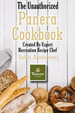Cover of The Unauthorized Panera Cookbook