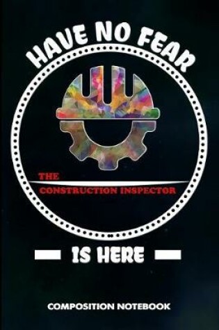 Cover of Have No Fear the Construction Inspector Is Here