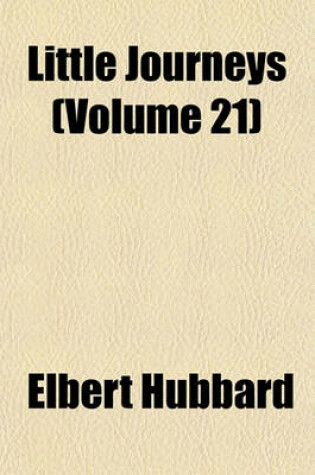 Cover of Little Journeys (Volume 21)