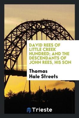 Book cover for David Rees of Little Creek Hundred; And the Descendants of John Rees, His Son