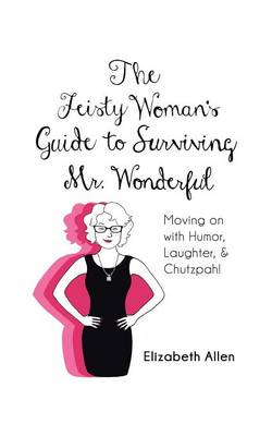 Book cover for The Feisty Woman's Guide to Surviving Mr. Wonderful