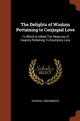 Book cover for The Delights of Wisdom Pertaining to Conjugial Love