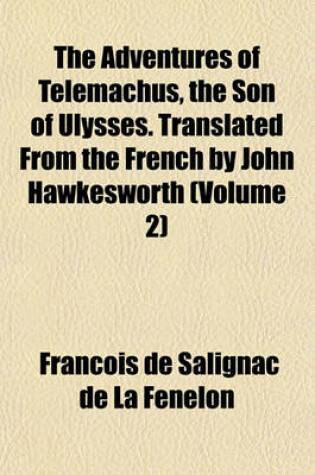 Cover of The Adventures of Telemachus, the Son of Ulysses. Translated from the French by John Hawkesworth (Volume 2)