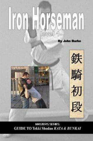 Cover of Iron Horseman : Level 1 - Guide to Tekki Shodan Kata & Bunkai