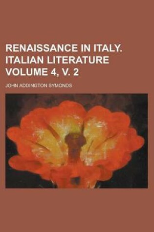 Cover of Renaissance in Italy. Italian Literature Volume 4, V. 2