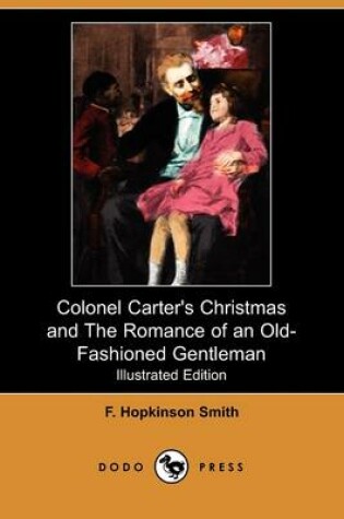 Cover of Colonel Carter's Christmas and the Romance of an Old-Fashioned Gentleman(Dodo Press)