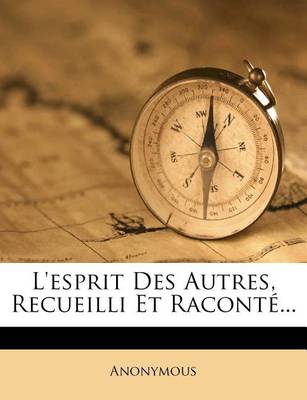 Book cover for L'Esprit Des Autres, Recueilli Et Raconte...