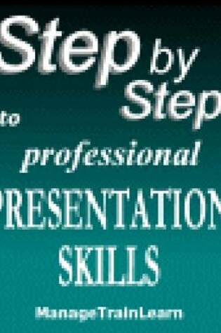 Cover of Step By Step to Professional Presentation Skills