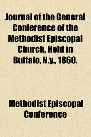 Cover of Journal of the General Conference of the Methodist Episcopal Church, Held in Buffalo, N.Y., 1860.