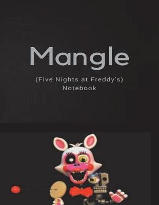Book cover for Mangle Notebook (Five Nights at Freddy's)