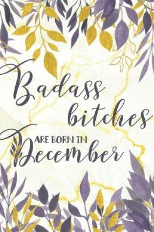 Cover of Badass Bitches Are Born in December