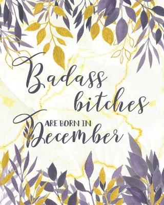 Book cover for Badass Bitches Are Born in December