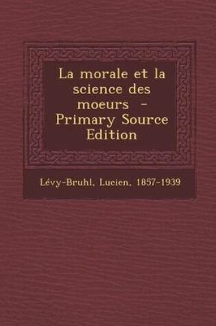 Cover of La Morale Et La Science Des Moeurs - Primary Source Edition