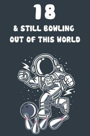 Cover of 18 & Still Bowling Out Of This World