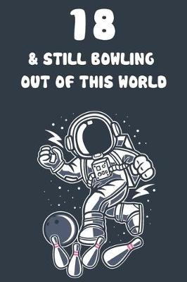 Book cover for 18 & Still Bowling Out Of This World