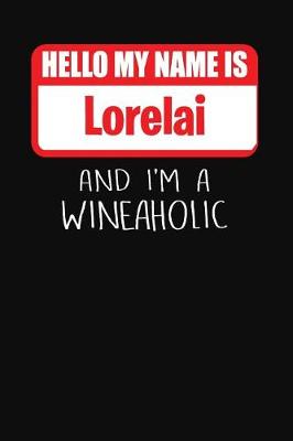 Book cover for Hello My Name Is Lorelai and I'm a Wineaholic