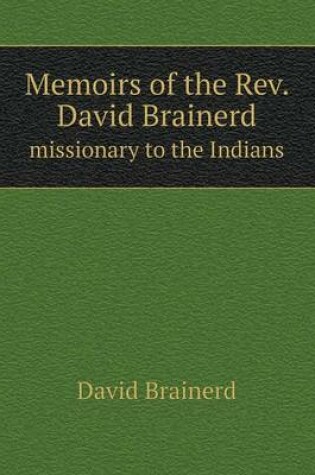 Cover of Memoirs of the Rev. David Brainerd missionary to the Indians