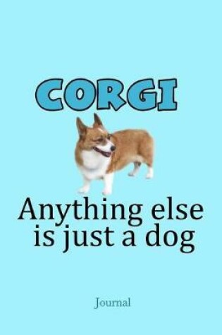 Cover of Corgi Anything Else Is Just a Dog Journal