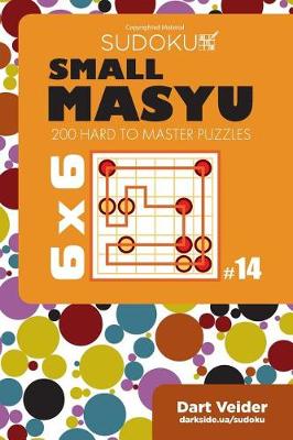 Cover of Small Masyu Sudoku - 200 Hard to Master Puzzles 6x6 (Volume 14)