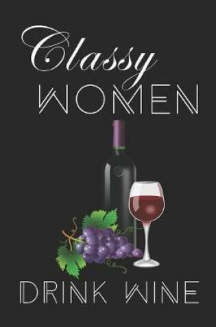 Cover of Classy Women Drink Wine