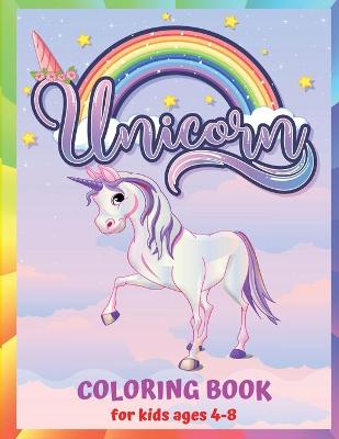 Book cover for Unicorn Coloring Book For Kids Ages 4-8