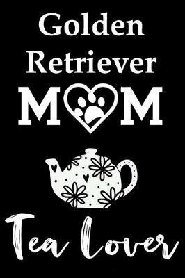 Book cover for Golden Retriever Mom Tea Lover