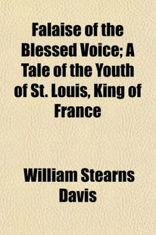 Cover of Falaise of the Blessed Voice; A Tale of the Youth of St. Louis, King of France