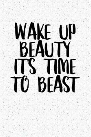 Cover of Wake Up Beauty It's Time to Beast