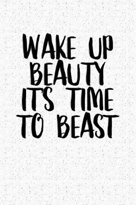 Book cover for Wake Up Beauty It's Time to Beast