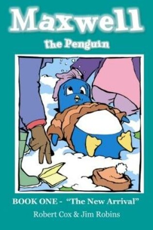 Cover of Maxwell the Penguin "the New Arrival"