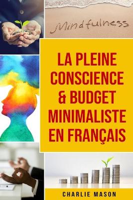 Book cover for La Pleine Conscience & Budget Minimaliste En Francais