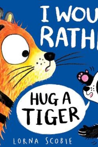 Cover of I Would Rather Hug A Tiger (PB)