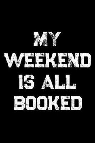 Cover of My Weekend Is All Booked
