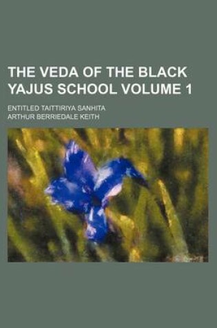 Cover of The Veda of the Black Yajus School Volume 1; Entitled Taittiriya Sanhita