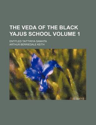 Book cover for The Veda of the Black Yajus School Volume 1; Entitled Taittiriya Sanhita