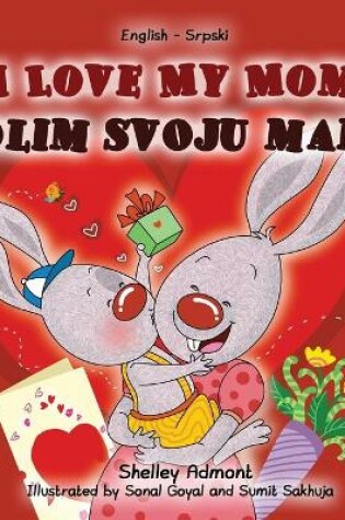 Cover of I Love My Mom (English Serbian Bilingual Chidlren's Book -Latin alphabet)