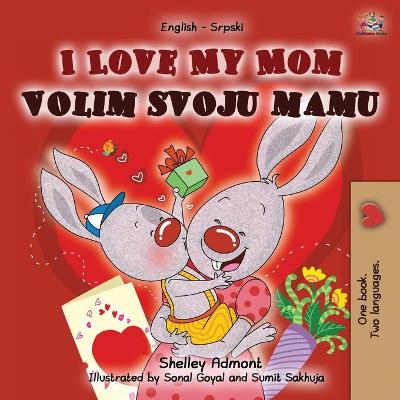 Book cover for I Love My Mom (English Serbian Bilingual Chidlren's Book -Latin alphabet)
